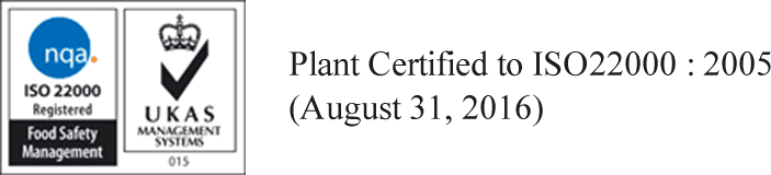 Plant Certified to ISO22000 : 2005(August 31, 2016)